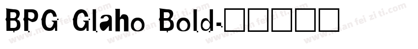 BPG Glaho Bold字体转换